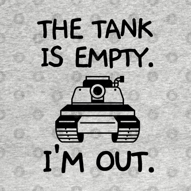 The tank is empty. I'm out. by mksjr